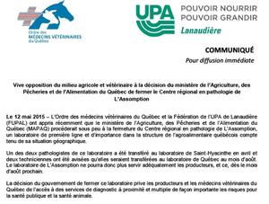Mai 2015 : Vive opposition du milieu agricole et vétérinaire à la décision du ministère de l’Agriculture, des Pêcheries et de l’Alimentation du Québec  de fermer le Centre régional en pathologie de L’Assomption